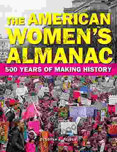 The American Women S Almanac: 500 Years Of Making History (The Multicultural History Heroes Collection)