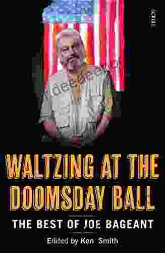 Waltzing At The Doomsday Ball: The Best Of Joe Bageant