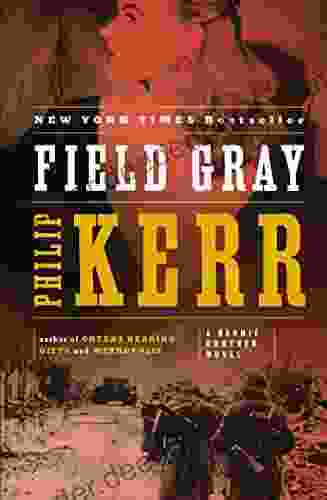 Field Gray: A Bernie Gunther Novel