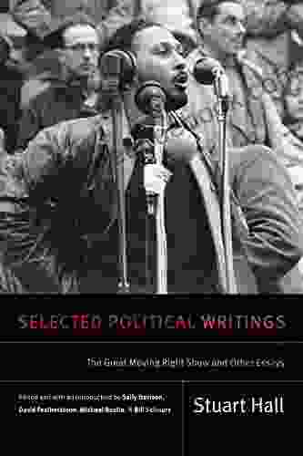 Selected Political Writings: The Great Moving Right Show And Other Essays (Stuart Hall: Selected Writings)