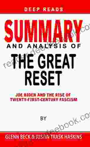 SUMMARY OF THE GREAT RESET: Joe Biden And The Rise Of Twenty First Century Fascism By Glenn Beck Justin Trask Haskins Expert System For Speed Reading