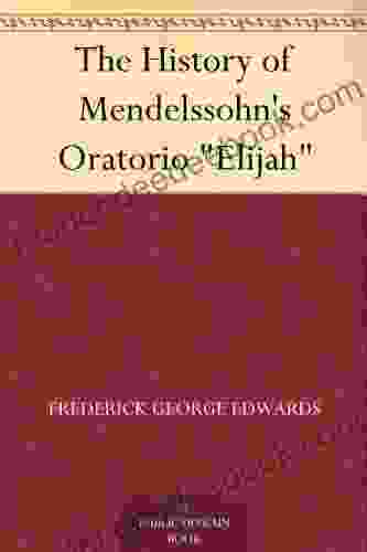 The History of Mendelssohn s Oratorio Elijah