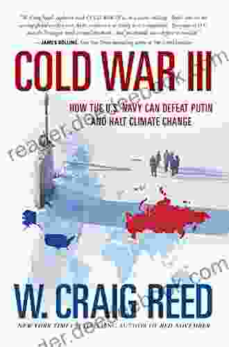 Cold War III: How the U S Navy Can Defeat Putin and Halt Climate Change