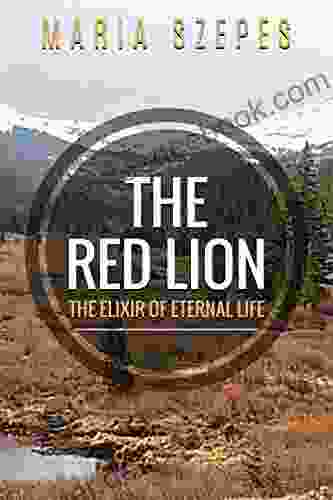 The Red Lion: The Elixir of Eternal Life