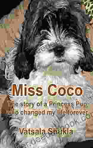 Miss Coco: The Story Of A Princess Pup Who Changed My Life Forever