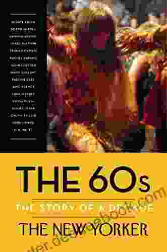 The 60s: The Story of a Decade (New Yorker: The Story of a Decade)