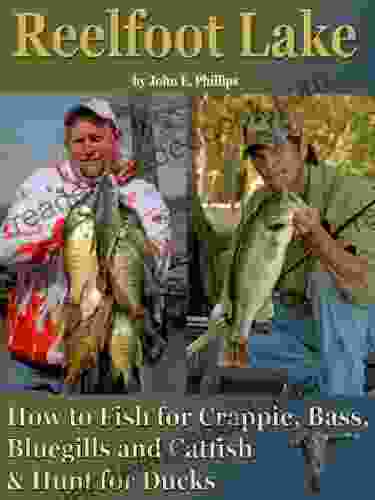 Reelfoot Lake: How to Fish for Crappie Bass Bluegills and Catfish and Hunt for Ducks