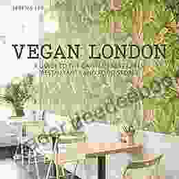 Vegan London: A guide to the capital s best cafes restaurants and food stores (London Guides)