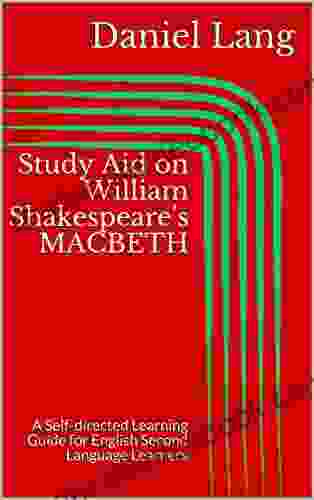 Study Aid on William Shakespeare s MACBETH: A Self directed Learning Guide for English Second Language Learners