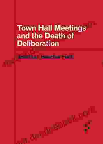 Town Hall Meetings and the Death of Deliberation (Forerunners: Ideas First)