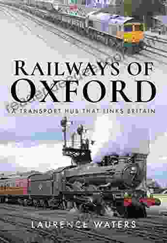 Railways of Oxford: A Transport Hub that Links Britain