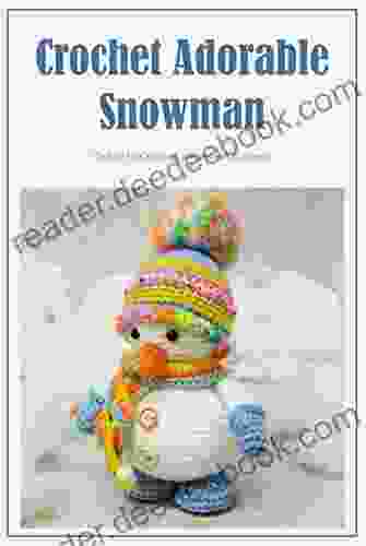 Crochet Adorable Snowman: Guide To Crochet Snowman Patterns: Crochet Snowman Decorations