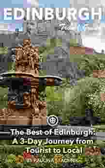 Edinburgh Travel Guide (Unanchor) The Best Of Edinburgh: A 3 Day Journey From Tourist To Local