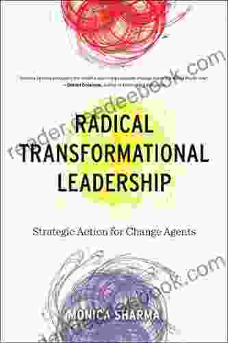 Radical Transformational Leadership: Strategic Action For Change Agents