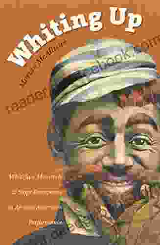 Whiting Up: Whiteface Minstrels And Stage Europeans In African American Performance