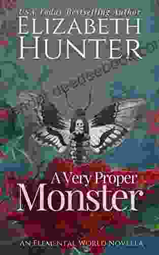 A Very Proper Monster: A Fantasy Romance Novella (Elemental Mysteries/World 9)