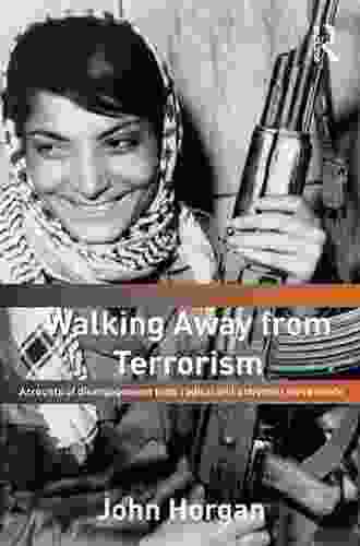 Walking Away From Terrorism: Accounts Of Disengagement From Radical And Extremist Movements (Political Violence)