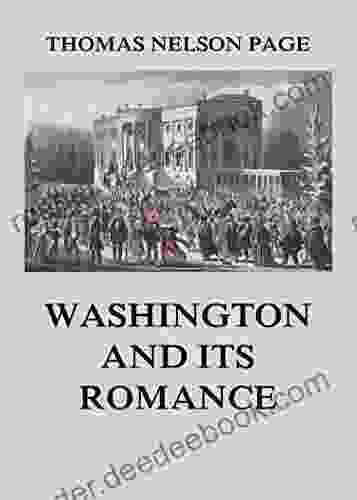Washington And Its Romance Thomas Nelson Page