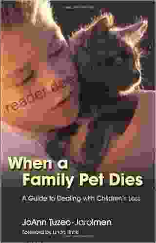 When a Family Pet Dies: A Guide to Dealing with Children s Loss