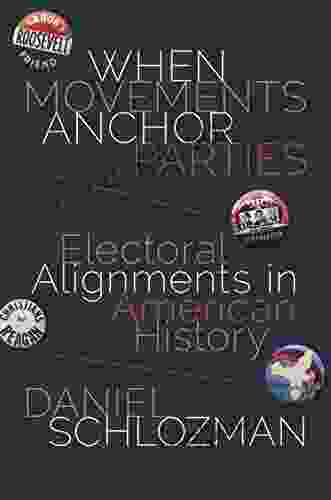 When Movements Anchor Parties: Electoral Alignments In American History (Princeton Studies In American Politics: Historical International And Comparative Perspectives 148)