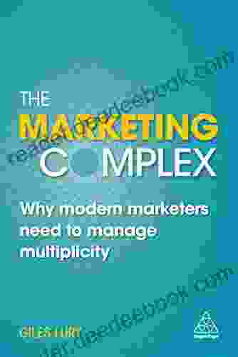 The Marketing Complex: Why Modern Marketers Need To Manage Multiplicity