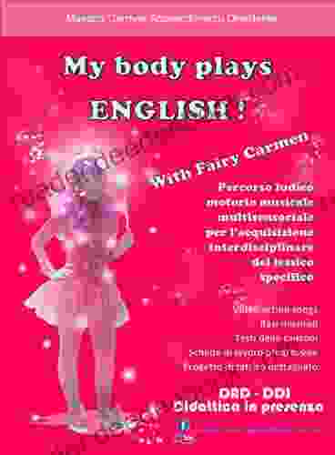 MY BODY PLAYS ENGLISH: With Fairy Carmen (Italian Edition)