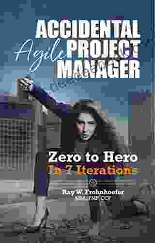 Accidental Agile Project Manager: Zero to Hero in 7 Iterations (Accidental Project Manager)